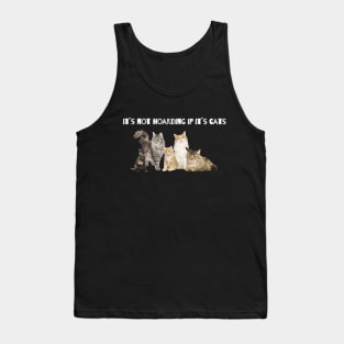 It`s not hording if it`s cats Tank Top